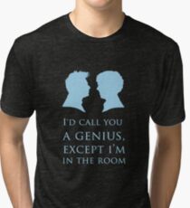 I'd Call You A Genius II Tri-blend T-Shirt