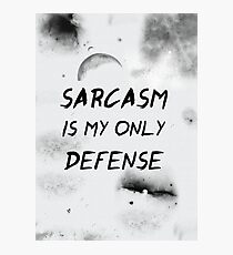 Sarcasm Is My Only Defense Photographic Print