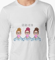 "Geek girls are fun" Long Sleeve T-Shirt