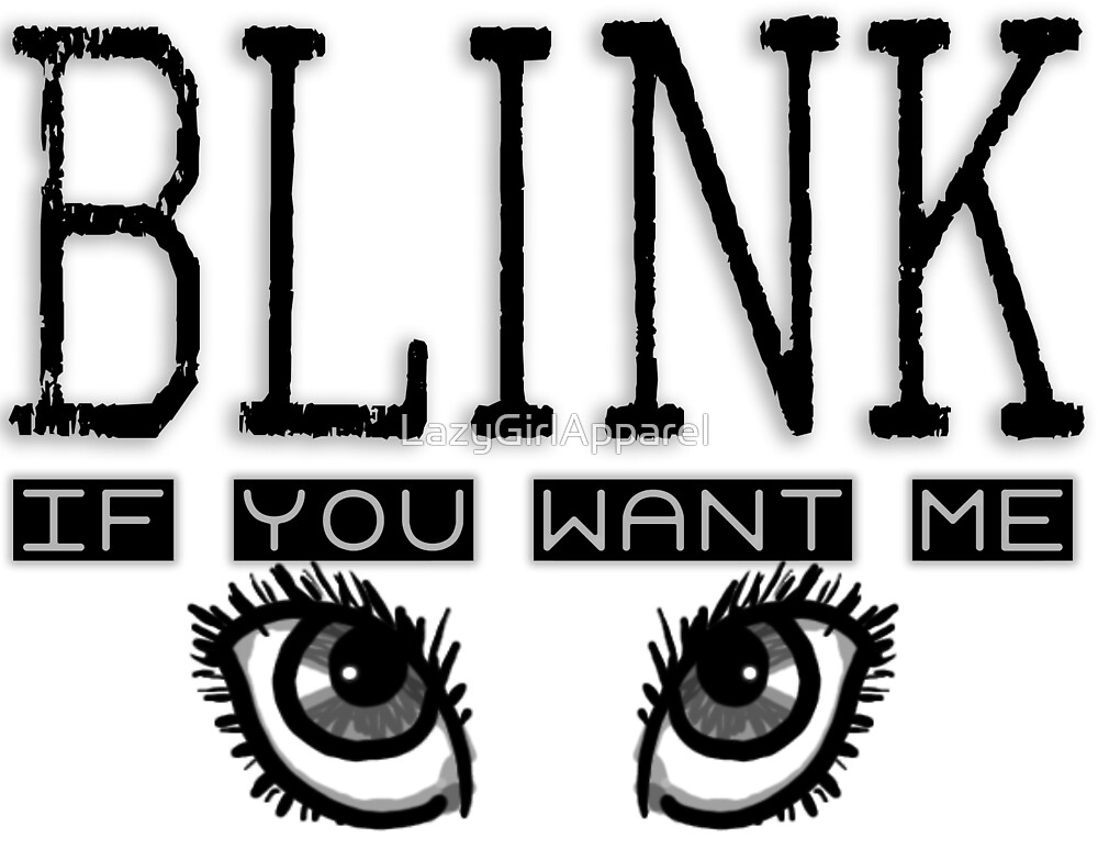 blink if u want me