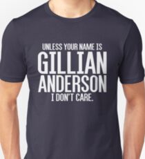 Unless Your Name is Gillian Anderson Unisex T-Shirt
