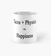Tacos + Physics = Happiness Mug