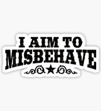 I Aim To Misbehave (Black) Sticker