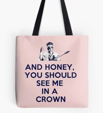 And Honey, You Should See Me In A Crown Tote Bag