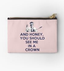 And Honey, You Should See Me In A Crown Studio Pouch
