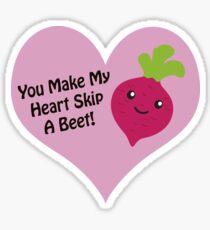 You make my heart skip a beet Sticker