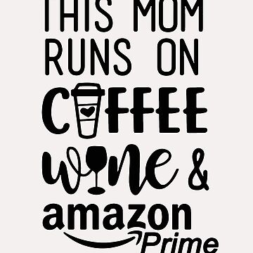 This mom runs on coffee, target and  prime Art Print by