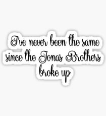 Never been the same since the Jonas Brothers broke up Sticker