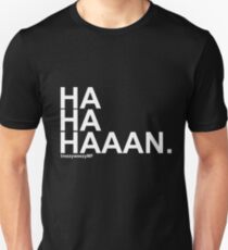HAHAHAAAN Unisex T-Shirt
