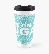 Come On Now Sugar Travel Mug