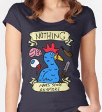Nothing Makes Sense Anymore Women's Fitted Scoop T-Shirt