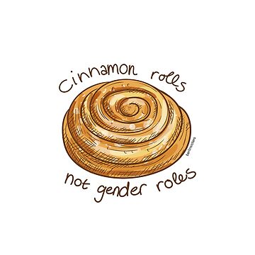 5073544 Cinnamon Rolls Not Gender Roles Stickers for Sale
