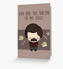 You are the bacon to my eggs Greeting Card