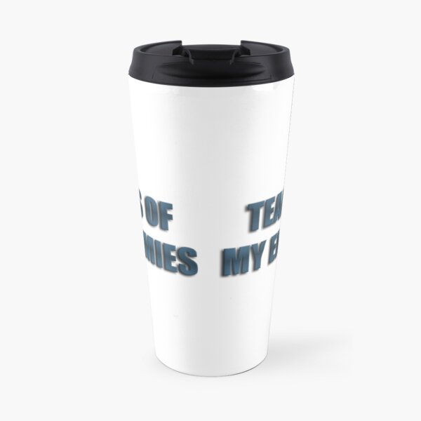 Tears Of My Enemies Travel Mug