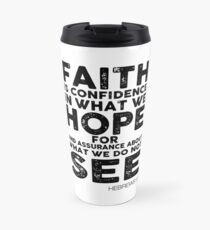 Bible Verse: Hebrews 11:1 Travel Mug