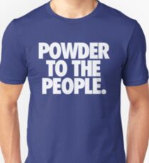POWDER TO THE PEOPLE. Unisex T-Shirt