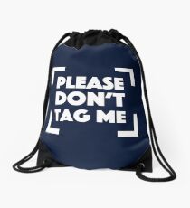 Please Don't Tag Me Drawstring Bag