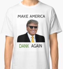 Donald Trump - Make America Dank Again Classic T-Shirt