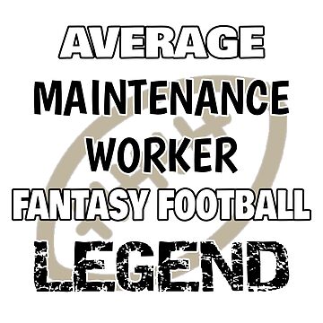 Artwork thumbnail, Fantasy Football Legend - Maintenance Worker by shirtcrafts