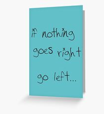 go left... Greeting Card