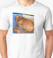 Don't Talk to me or my Son Ever Again Unisex T-Shirt
