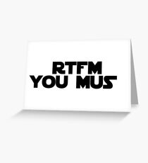 RTFM you must Greeting Card