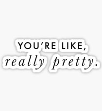 You're Like, Really Pretty - Mean Girls (Black Type on Light Background) Sticker