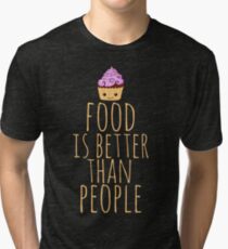 food is better than people - cupcake Tri-blend T-Shirt