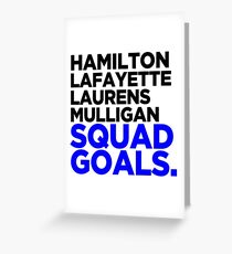 Hamilton - Squad Goals 2.0 Greeting Card