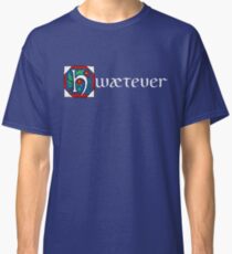 Hwætever! (Alternate Color) Classic T-Shirt