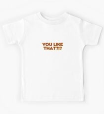You Like That?!? Kids Tee