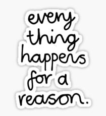Everything Happens For A Reason Sticker