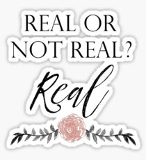 Real or Not Real ? Real Sticker