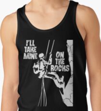 I'll Take Mine On The Rocks - Rock Climbing T Shirt Tank Top