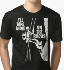 I'll Take Mine On The Rocks - Rock Climbing T Shirt Tri-blend T-Shirt