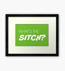 What's the sitch? in white Framed Print