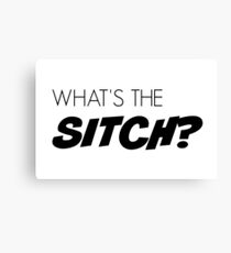 What's the sitch? Canvas Print