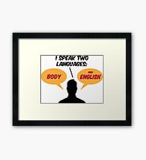 I speak 2 languages. Body and English! Framed Print