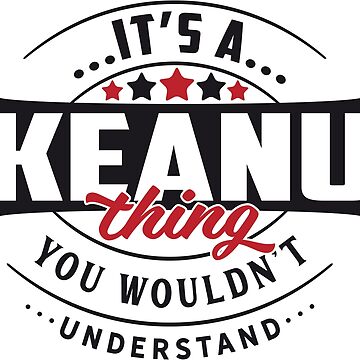Artwork thumbnail, Keanu Name T-shirt Keanu Thing Keanu by wantneedlove