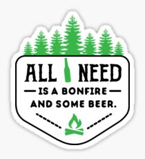 Pegatina All you need is a bonfire and some beer!