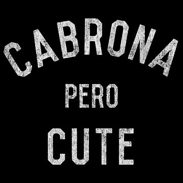 Cabrona Pero Cute Poster for Sale by flippinsg