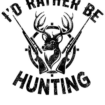 I'd Rather Be Hunting, hunting hunter funny rather hunt fishing ghost  id rather be hunting Sticker for Sale by Noahlaz