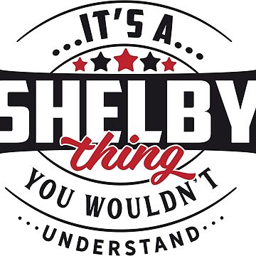 Artwork thumbnail, Shelby Name T-shirt Shelby Thing Shelby by wantneedlove