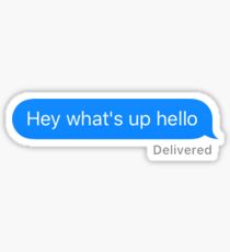 Hey, what's up? Hello. Sticker