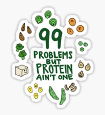 99 problems but protein ain't one Sticker