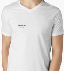 Nosey little sh*t aren't you Men's V-Neck T-Shirt