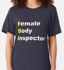 FBI (Female Body Inspector) Slim Fit T-Shirt