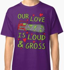 Loud Gross Love Classic T-Shirt