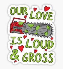 Loud Gross Love Sticker