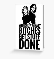 Amy Poehler & Tina Fey - "Bitches Get Stuff Done" Greeting Card